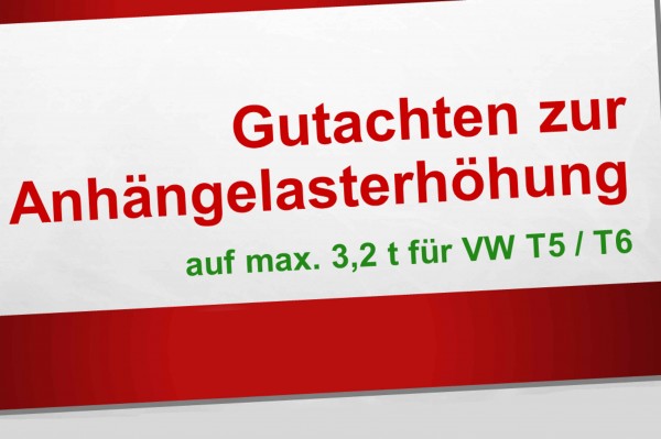 Gutachten zur Anhängelasterhöhung auf max. 3,2 t für VW T5 / T6